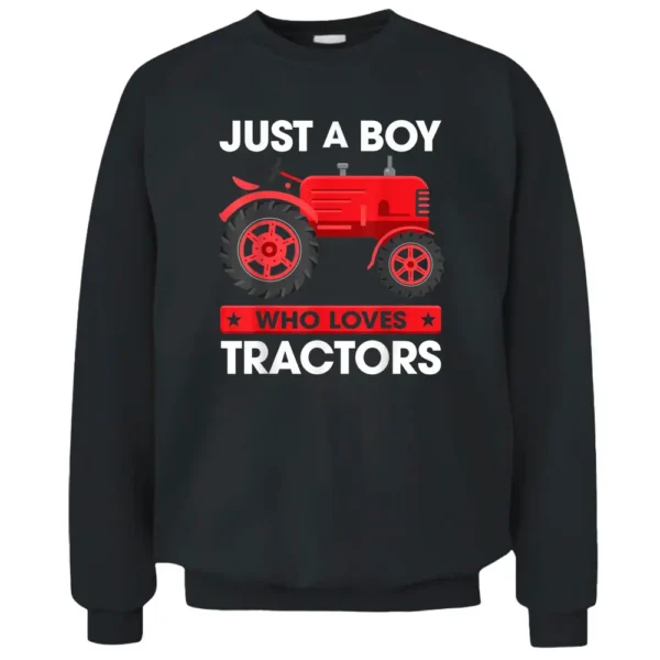 Just A Boy Who Loves Tractors Kids Farm Tractor Funny Farmer Pullover Sweatshirt