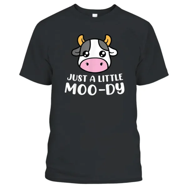 Just A Little Moo-Dy Cute Cow Lover Farmer Animal Lovers T-Shirt