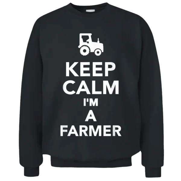 Keep Calm I'm A Farmer Pullover Sweatshirt