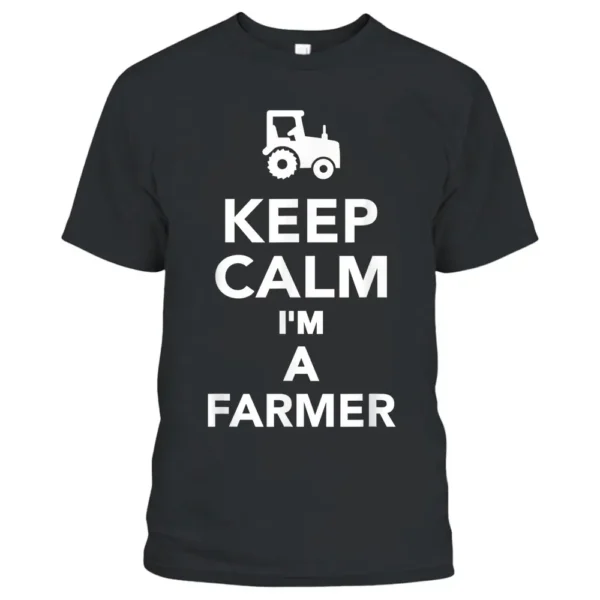 Keep Calm I'm A Farmer T-Shirt