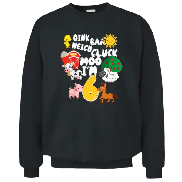 Kids Oink Baa Neigh Cluck I'm 6 Year Old 6th Birthday Farmer Pullover Sweatshirt