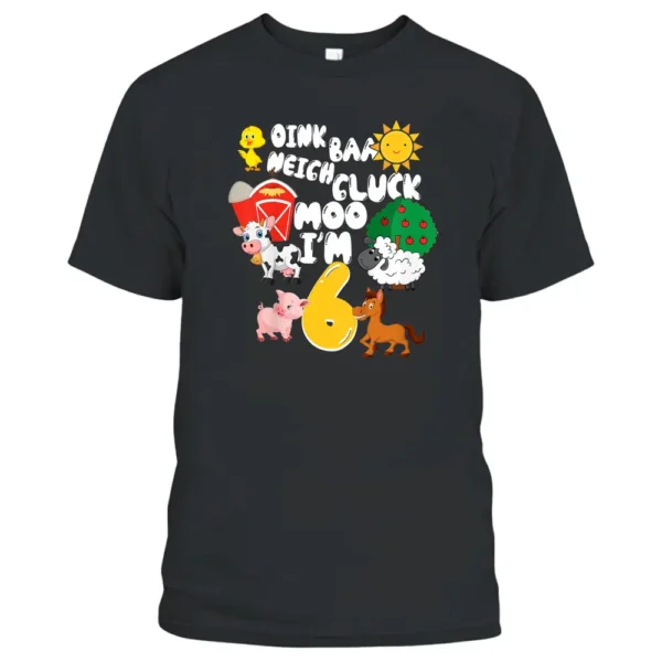 Kids Oink Baa Neigh Cluck I'm 6 Year Old 6th Birthday Farmer T-Shirt