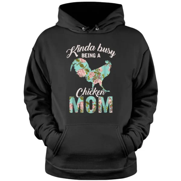 Kinda Busy Being A Chicken Mom Chicken Farmer Mother's Day Pullover Hoodie