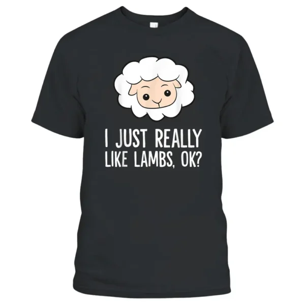 Lamb Sheep Farmer I Just Really Like Lambs T-Shirt