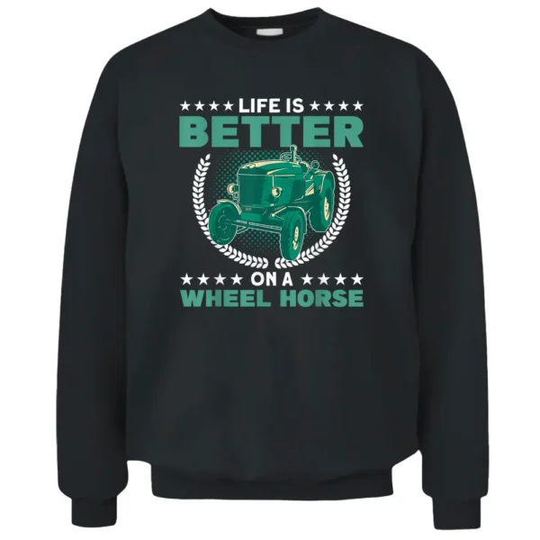 Life Is On A Wheel Horse Tractor Farmer Pullover Sweatshirt