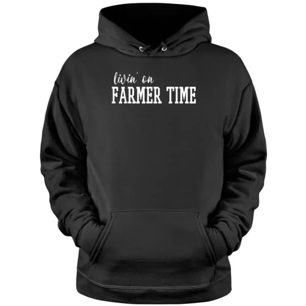 Livin' On Farmer Time Pullover Hoodie