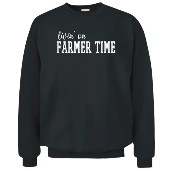 Livin' On Farmer Time Pullover Sweatshirt