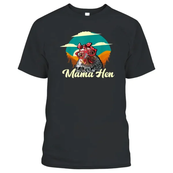 Mama Hen Chicken Mom Sunglasses Funny Mothers Day Mom Farmer T-Shirt