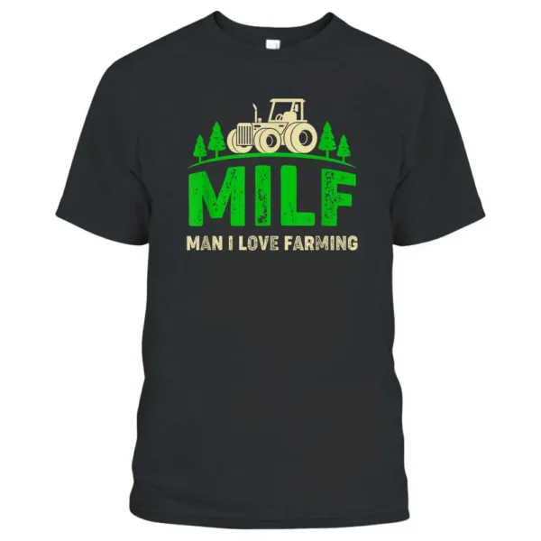 Man I Love Farming Funny Farmer Farming Tractors T-Shirt