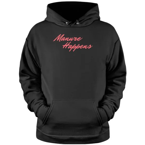 Manure Happens Funny Farmer Woman Cow Lover Pullover Hoodie