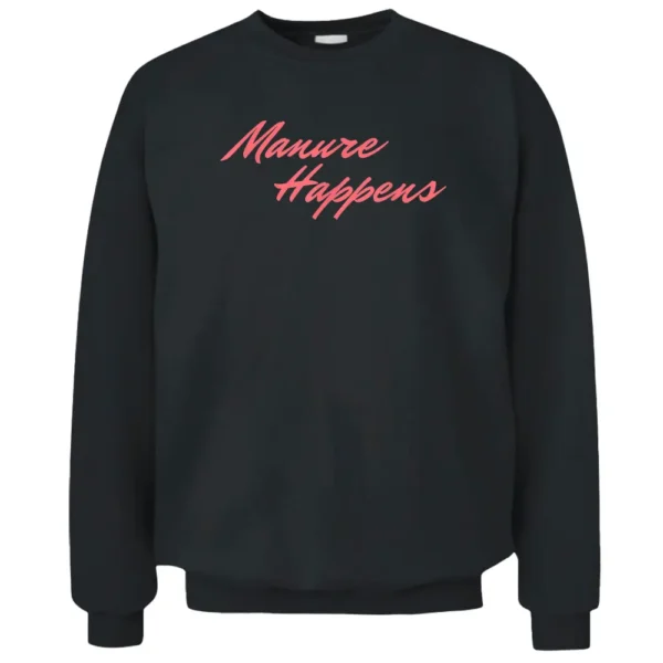 Manure Happens Funny Farmer Woman Cow Lover Pullover Sweatshirt