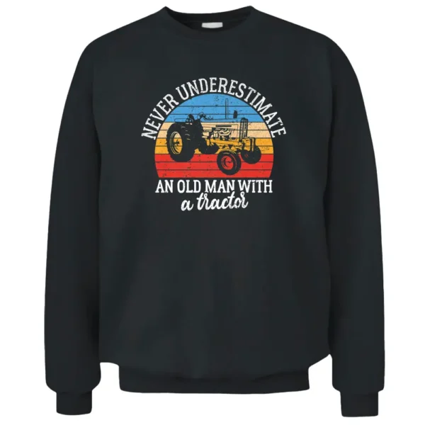 Mens Funny Farmer Never Underestimate An Old Man With A Tractor Pullover Sweatshirt