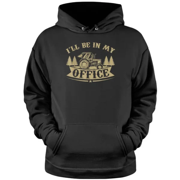 Mens I'll Be In My Office Tractor Farmer Pullover Hoodie