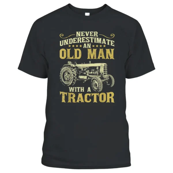 Mens Never Underestimate An Old Man Funny Tractor Farmer Dad T-Shirt