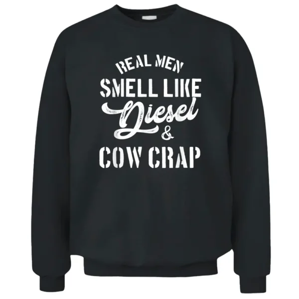 Mens Real Men Smell Like Diesel And Cow Crap  Funny Farmer Pullover Sweatshirt