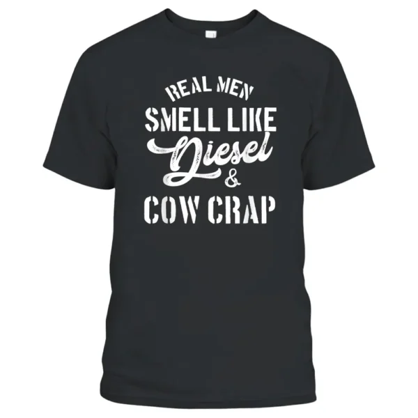 Mens Real Men Smell Like Diesel And Cow Crap  Funny Farmer T-Shirt