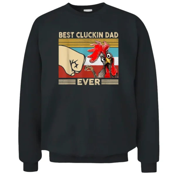 Mens Vintage Chicken Dad Best Cluckin Dad Ever Proud Daddy Farmer Pullover Sweatshirt