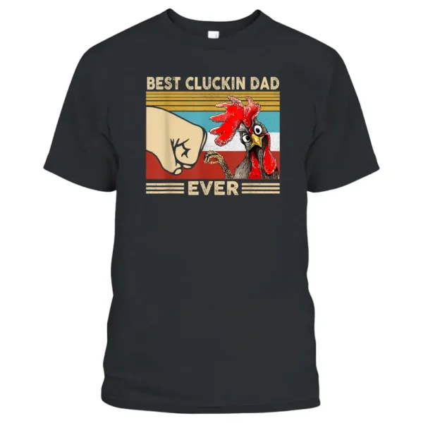 Mens Vintage Chicken Dad Best Cluckin Dad Ever Proud Daddy Farmer T-Shirt