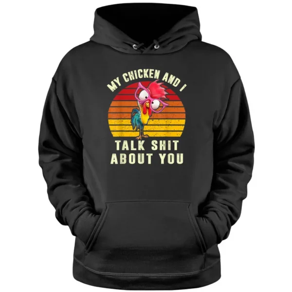 My Chicken And I Talk Shits About You Funny Farmer Retro Pullover Hoodie