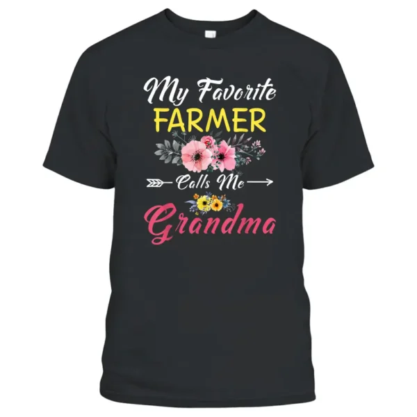 My Favorite Farmer Calls Me Grandma Flowers Mothers Day T-Shirt