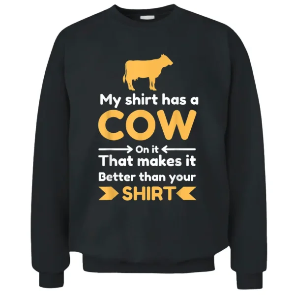 My Has A Cow On It Funny Farmer Cows Design Cool Farm Pullover Sweatshirt