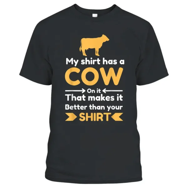 My Has A Cow On It Funny Farmer Cows Design Cool Farm T-Shirt