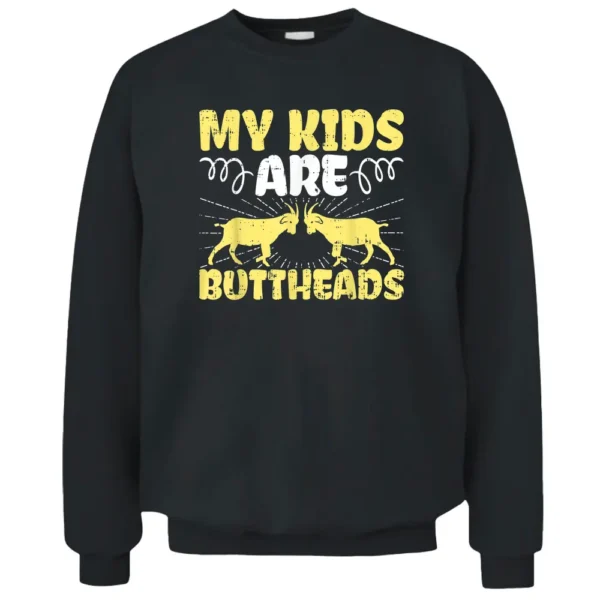 My Kids Are Butthead Farm Animal Lover Goat Whisperer Farmer Pullover Sweatshirt