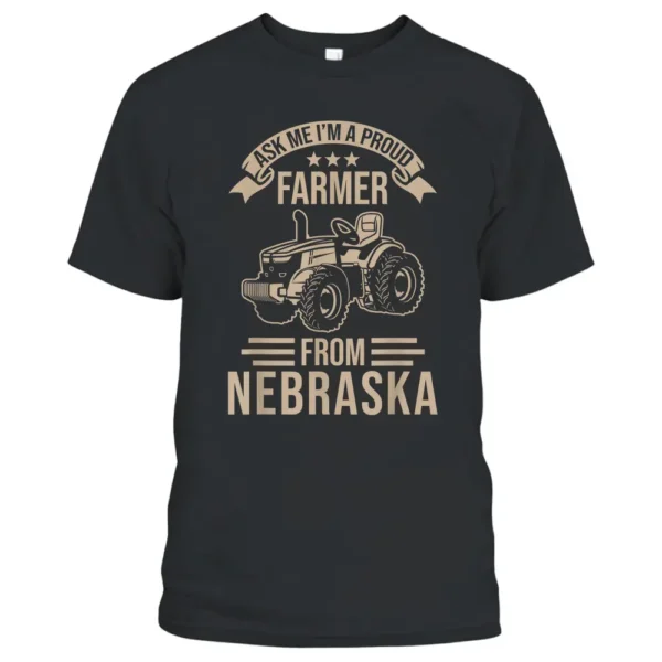 Nebraska Farmer Pride - I Am A Proud Farmer From Nebraska T-Shirt