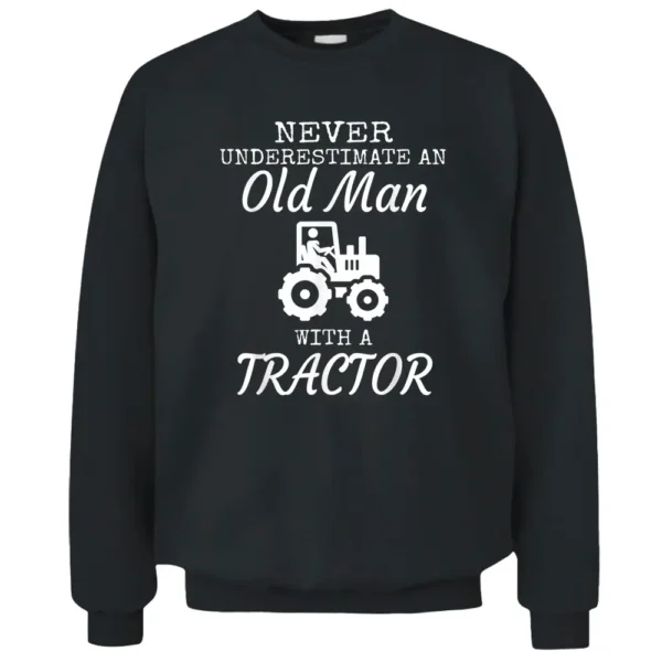 Never Underestimate An Old Man With A Tractor Mens Farmer Pullover Sweatshirt