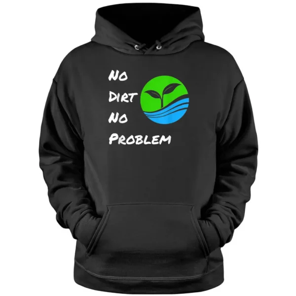 No Dirt No Problem Funny Hydroponic Farmer Pullover Hoodie