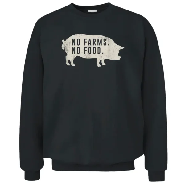 No Farms No Food Pig Pullover Sweatshirt