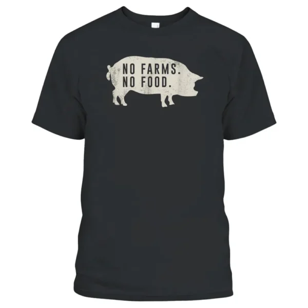 No Farms No Food Pig T-Shirt