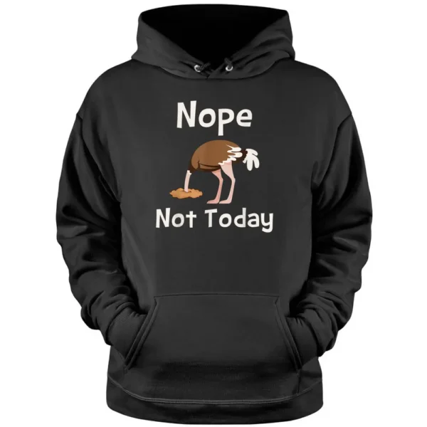 Nope Not Today - Ostrich Farmer Zookeeper Safari Lover Pullover Hoodie