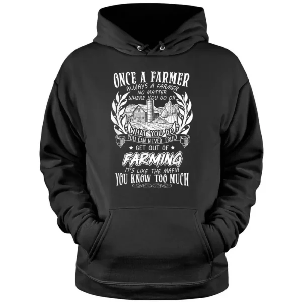 Once A Farmer. Always A Farmer No Matter Where You Go Or Pullover Hoodie