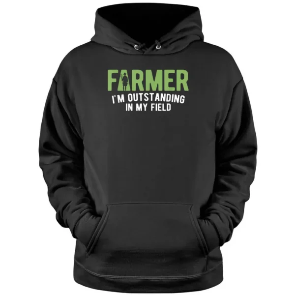 Outstanding In My Field Farm Farming Farmer Pullover Hoodie