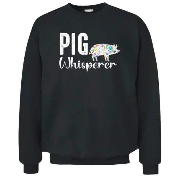 Pig Whisperer Farmer T  And Funny BBQ Piggy Lovers Farm Pullover Sweatshirt