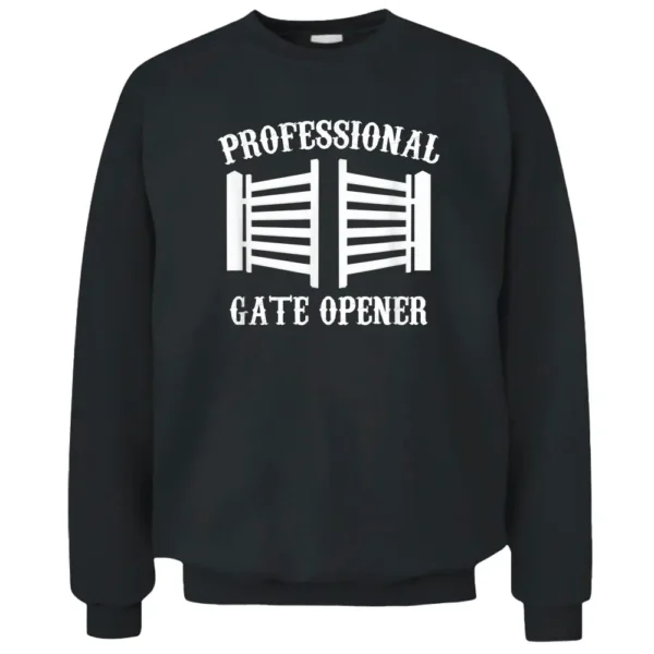 Professional Gate Opener Country Farmer Pasture Gate Pullover Sweatshirt