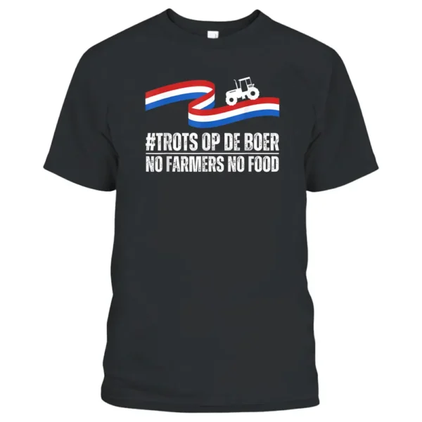 Proud Of The Farmer - No Farmers No Food - Trots Op De Boer T-Shirt