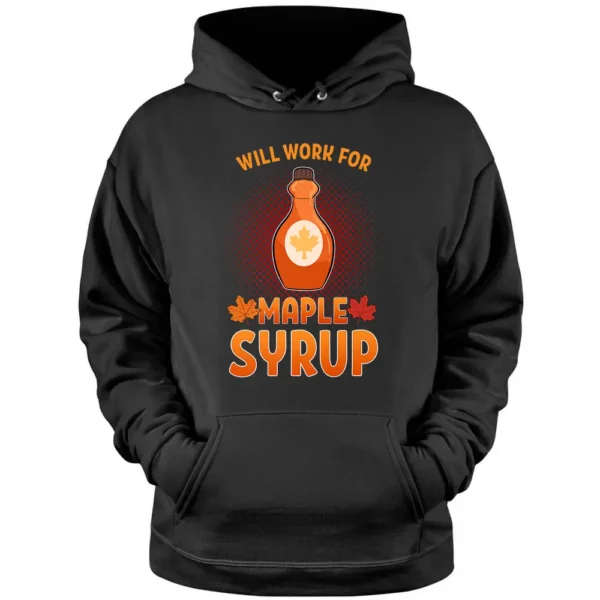 Quebec Will Work For Maple Syrup Farmer Sugar Maker Farm Pullover Hoodie