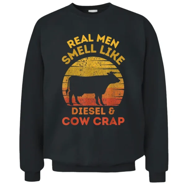 Real Men Smell Like Diesel And Cow Lover Crap Vintage Farmer Pullover Sweatshirt