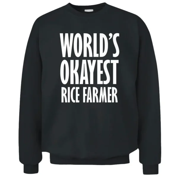 Rice Farmer World's Okayest Funny Pullover Sweatshirt