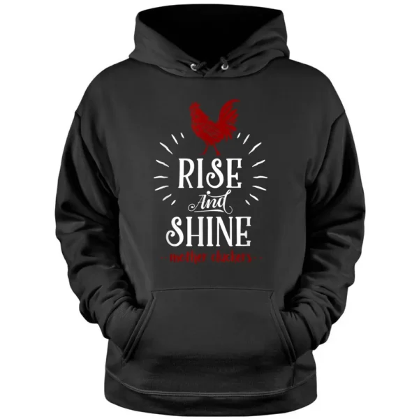 Rise And Shine Mother Cluckers Funny Chicken Farmer Pullover Hoodie