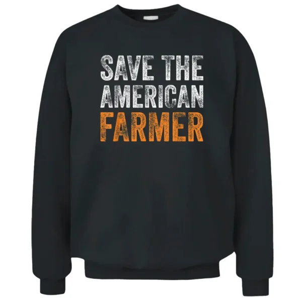 Save The American Farmer Support Local Farmers Cool Farming Pullover Sweatshirt