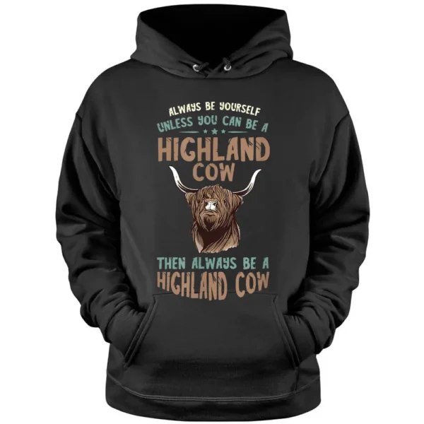 Scottish Highland Cow Always Be Yourself Scottish Farmer Pullover Hoodie