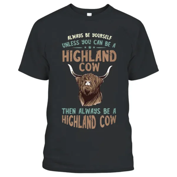 Scottish Highland Cow Always Be Yourself Scottish Farmer T-Shirt