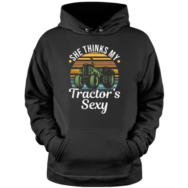 She Thinks My Tractor's Sexy - Tractor Driver Pullover Hoodie