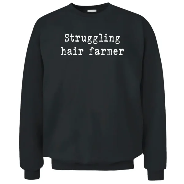 Struggling Hair Farmer Pullover Sweatshirt