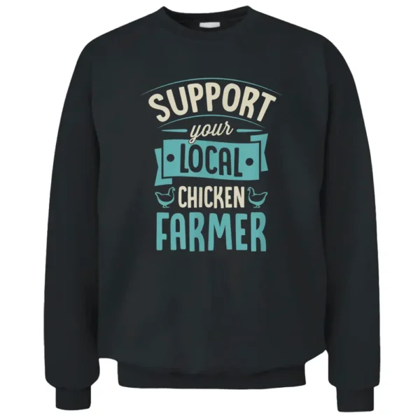 Support Your Local Chicken Farmer Funny Cute Poultry Farming Pullover Sweatshirt