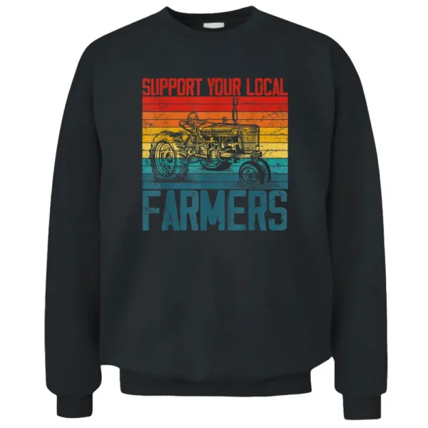 Support Your Local Farmer Cool Farming Retro Vintage Pullover Sweatshirt