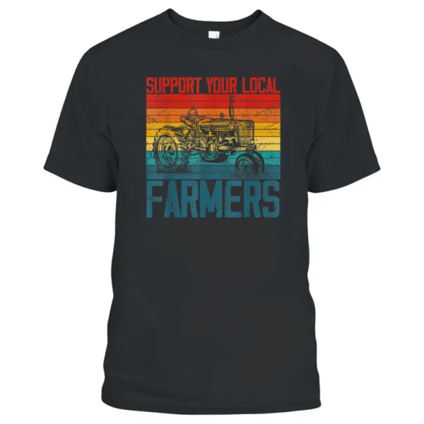 Support Your Local Farmer Cool Farming Retro Vintage T-Shirt